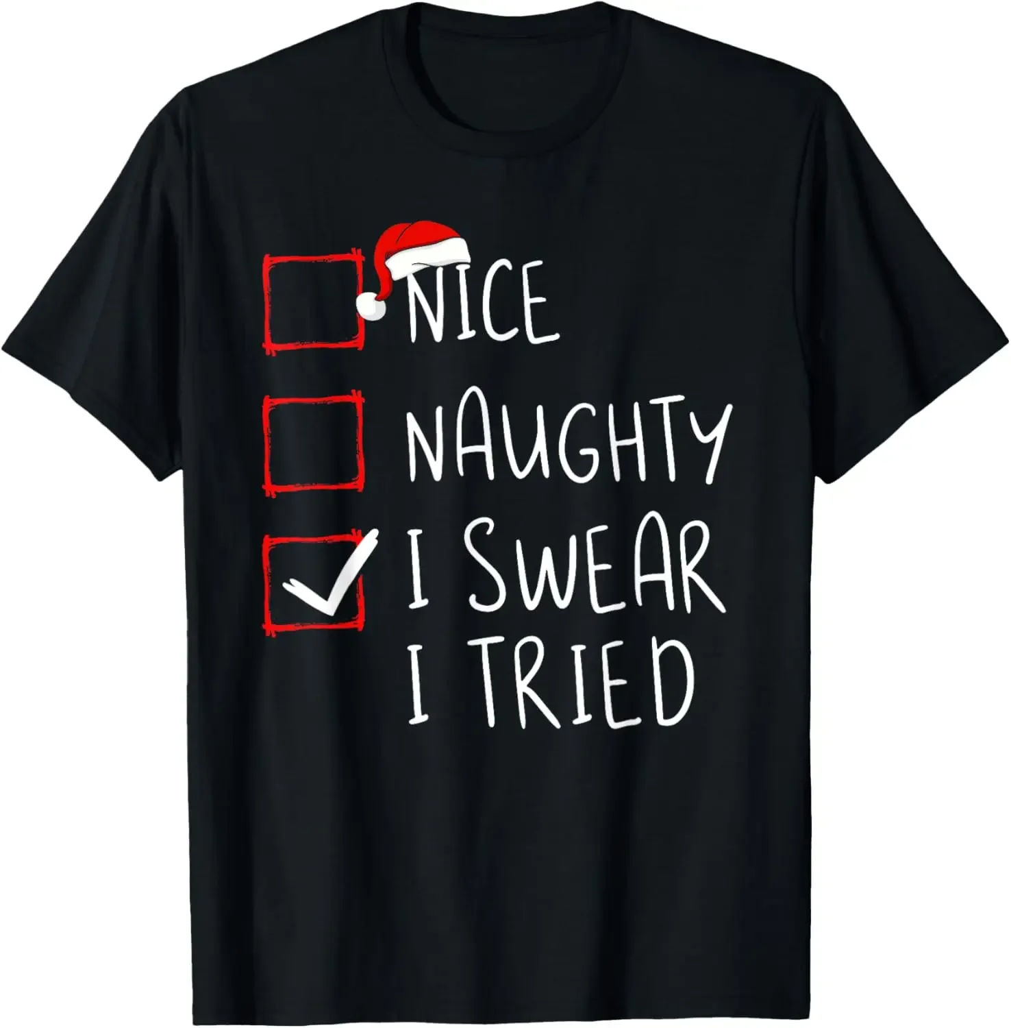 

Nice Naughty I Swear I Tried Christmas List XmasClaus T-Shirt