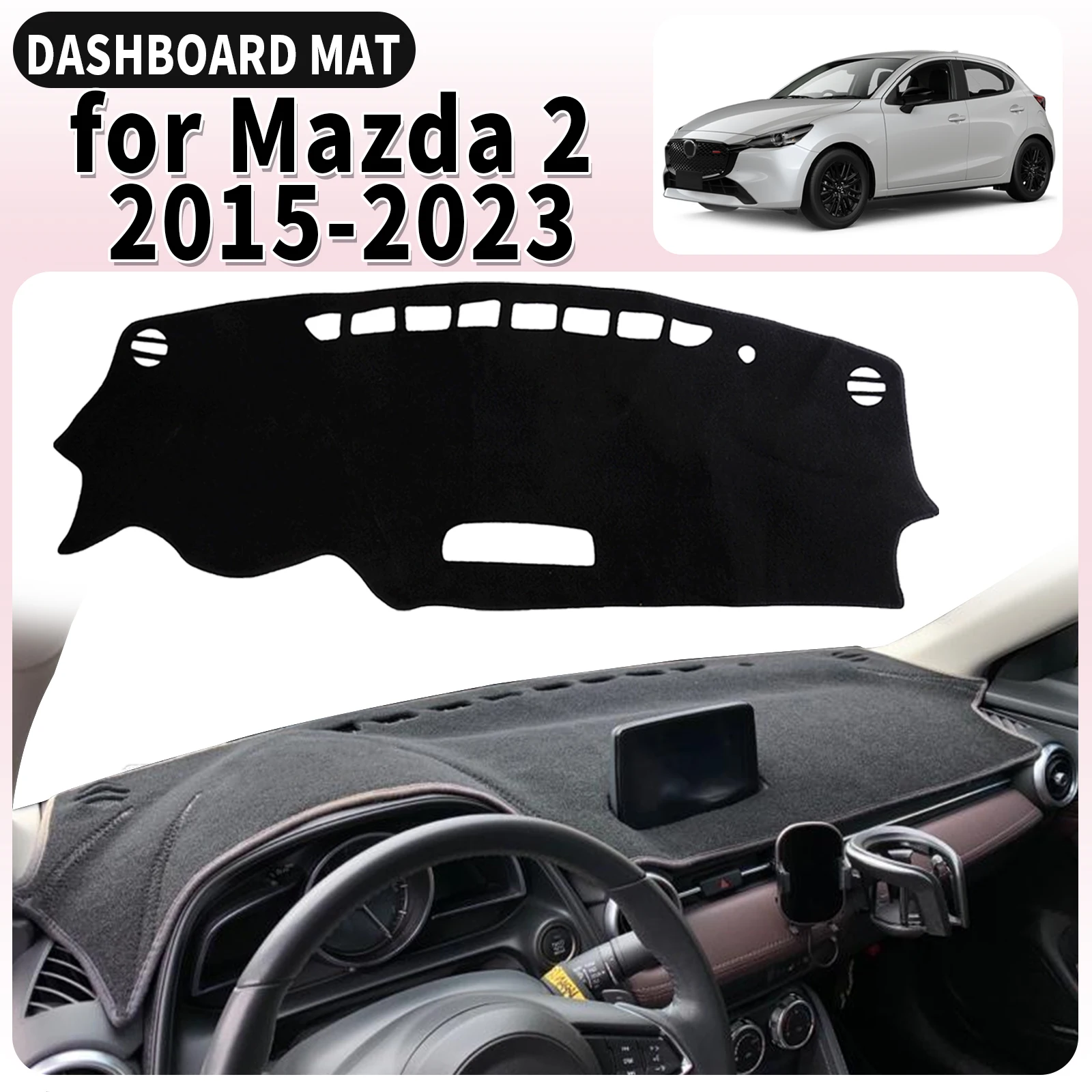 

fit for Mazda 2 Mazda2 DJ DL 2015 2016 2017-2023 Car Dashmat Dashboard Cover Pad Accessories DashMat Sunshade Protective Carpet