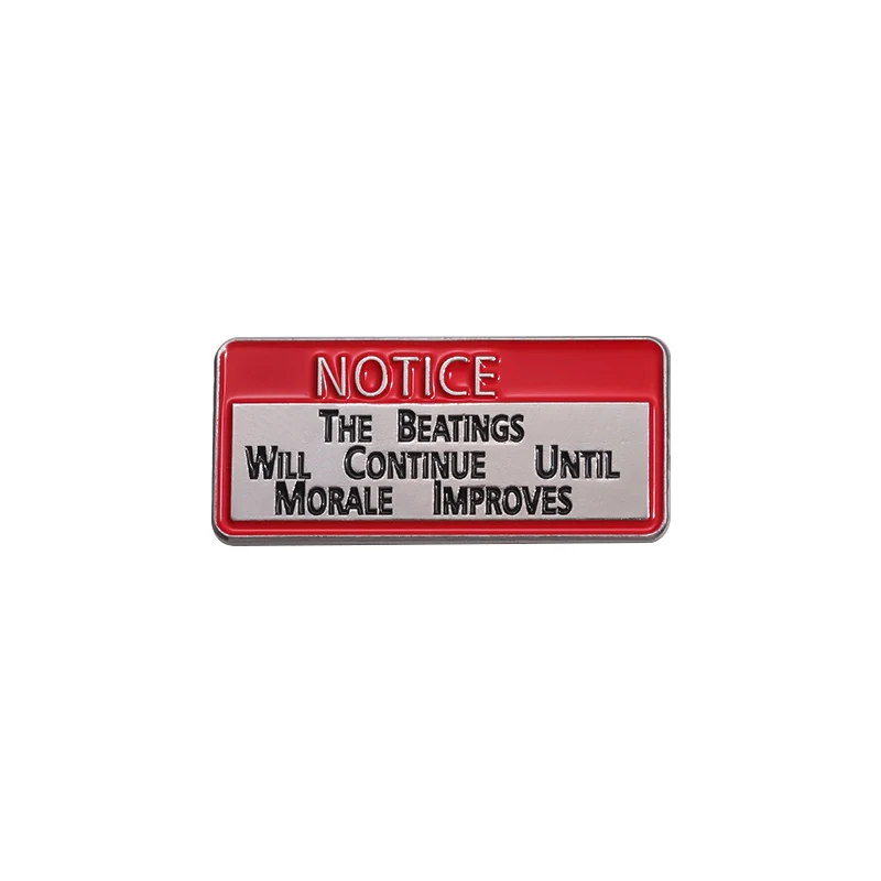 The Beatings Will Continue Until Morale Improves Enamel Pins Inspirational Quotes Brooches Lapel Badge Jewelry Accessory