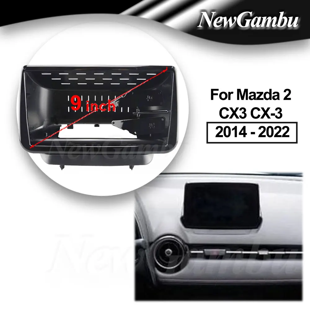 NewGambu 9 Inch Car Radio FIT For Mazda 2 CX3 CX-3 2014 2015-2022 Kit Install Console Panel Plastic Fascia Dashboard Plane Frame