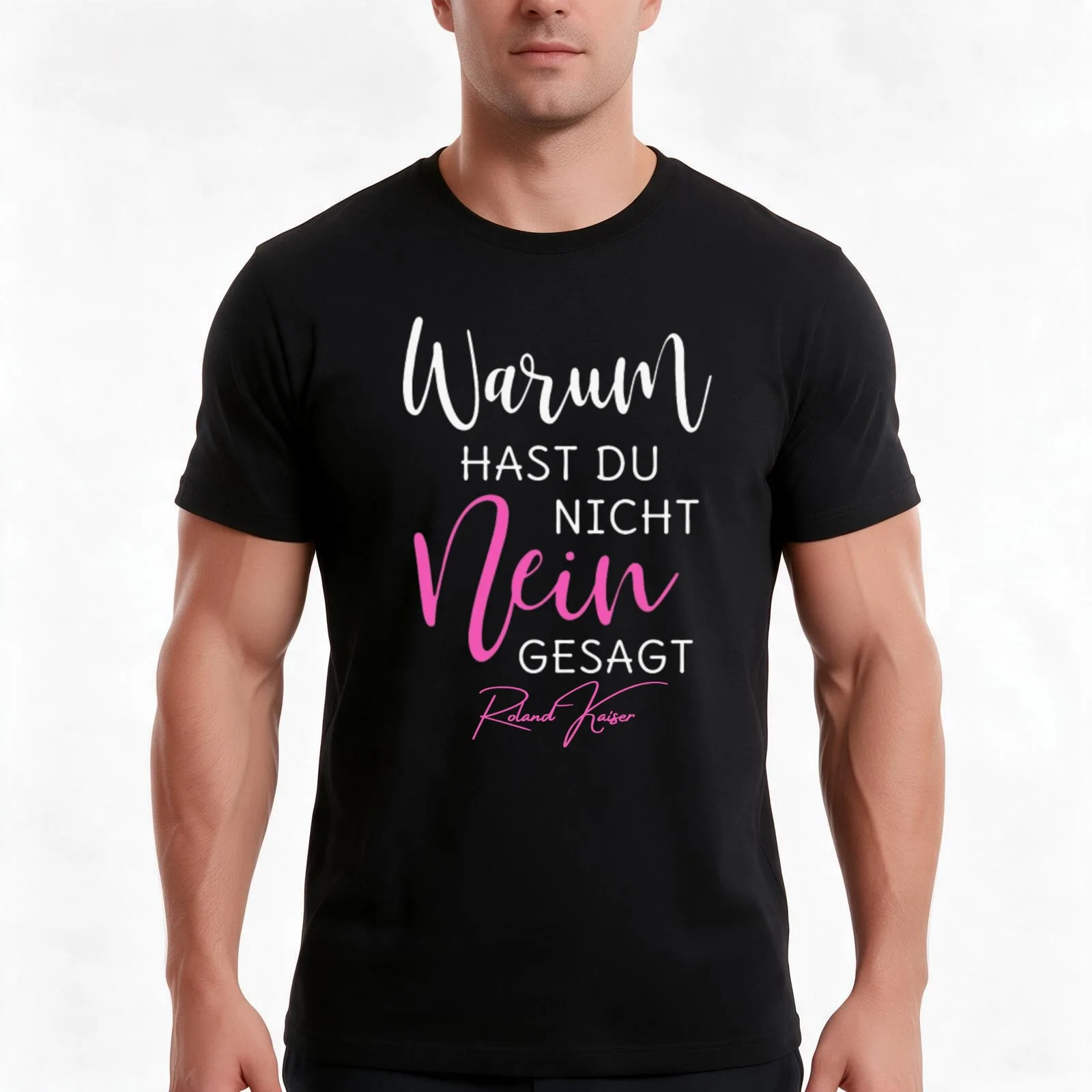 Roland kaiser - roland kaiser festival- roland kaiser merch- Warum hast Du nicht Nein gesagt' M?nne T-Shirt Unisex Men Women