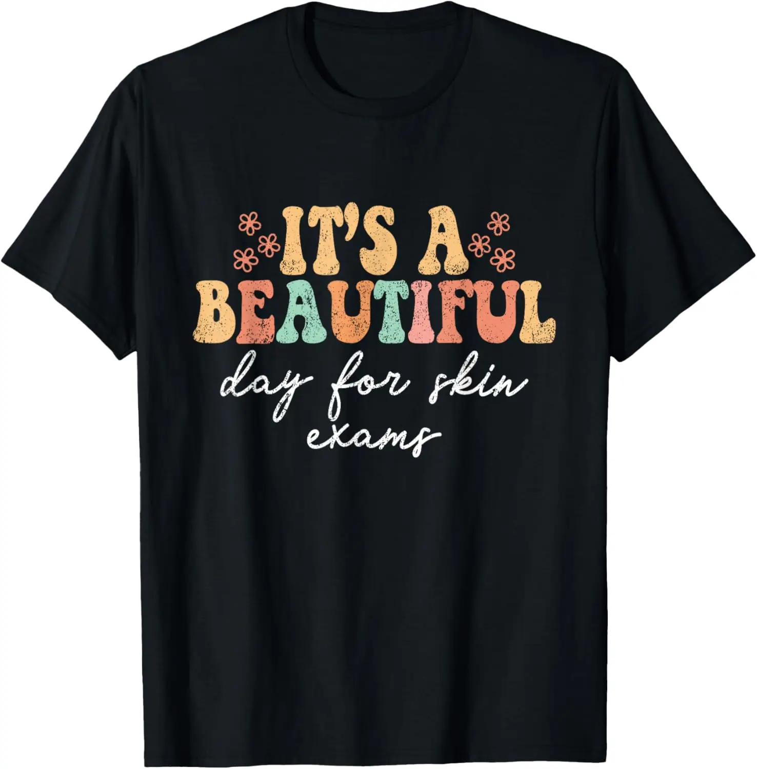 Vintage It's A Beautiful Day For Skin Exams Dermatology Derm T-Shirt