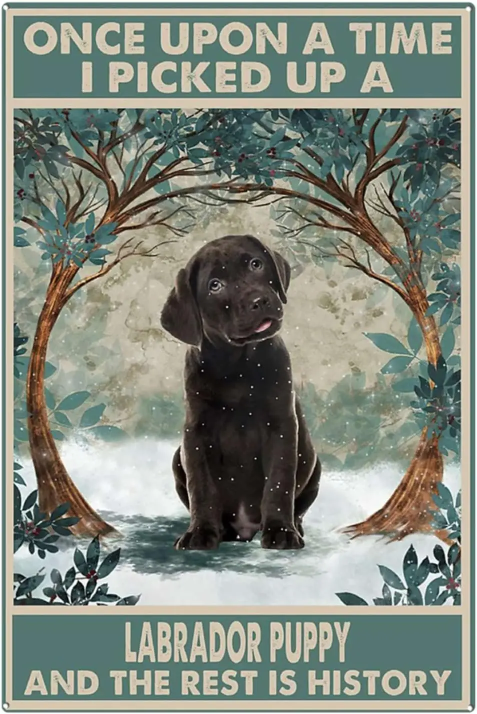 Metal Tin Sign Chocolate Labrador Puppy Once Upon A Time Signs, Chocolate Labrador Lover Signs, Funny Dog Wall Art, Chocolate La