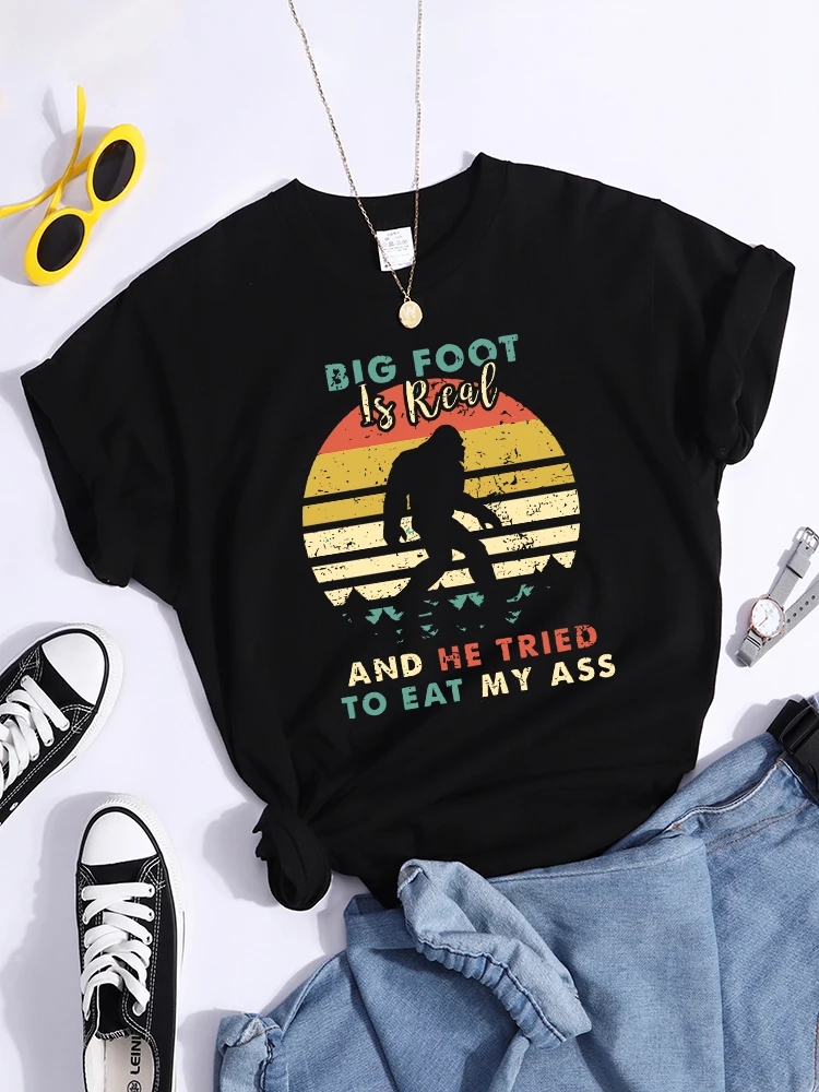 Big Foot Is Real And He Tride To Eat My Ass Women T Shirt Casual Quality Tshirt Harajuku Fashion Tops Vintage Classic Clothes