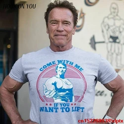 Come With me if you want lift Arnold Schwarzenegger T Shirt, Gym, Fitness, Sport