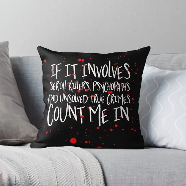 Serial Killers Psychopaths Unsolved T  Printing Throw Pillow Cover Fashion Throw Decor Car Square Pillows not include One Side