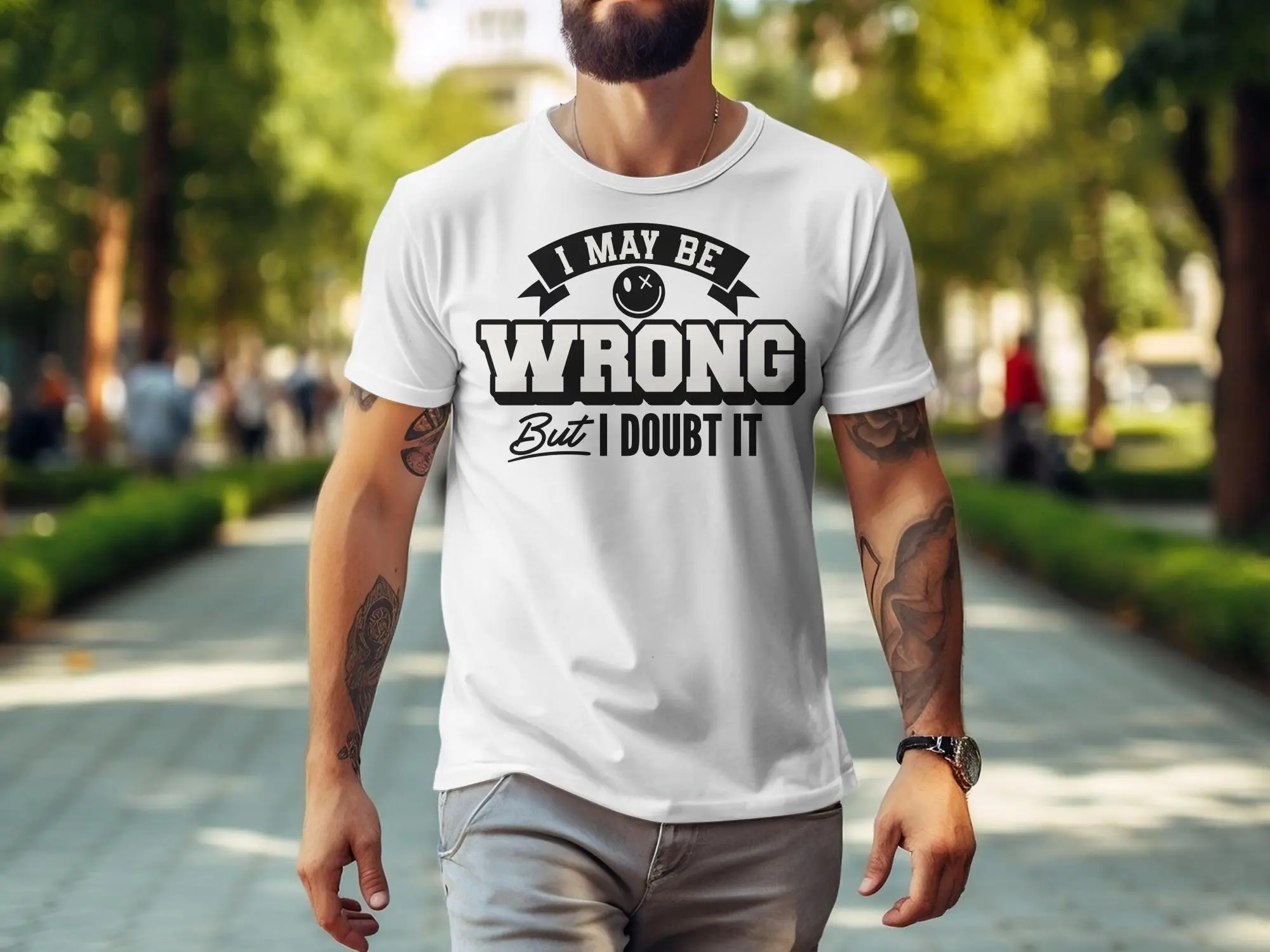 Funny Slogan T Shirt I May Be Wrong But Doubt It Casual for Men and Women Adult Humor Apparel