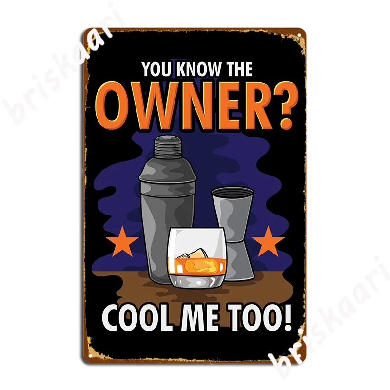 You Know The Owner Cool Me Too Bartender Gift Metal Plaque Poster Garage Club Garage Decoration Cinema Garage Customize