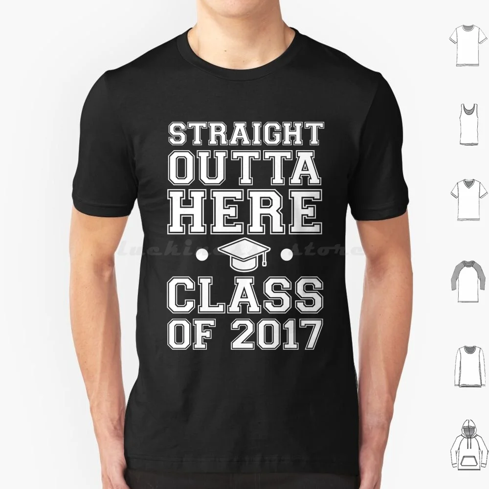 Straight Outta Here Class Of 2017 Graduation T Shirt 6xl Cotton Cool Tee Graduation College Highschool Diploma Senior Class Of