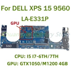 For DELL XPS 15 9560 Laptop motherboard LA-E331P with CPU I5 I7-6TH/7TH Gen GPU GTX1050/M1200 4GB 100% Tested Fully Work