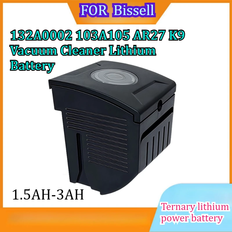 1.5AH-3AH Is Suitable for Bissell 22V 132A0002 103A105  AR27  K9  Long-lasting  Stable Vacuum Cleaner Lithium  Battery