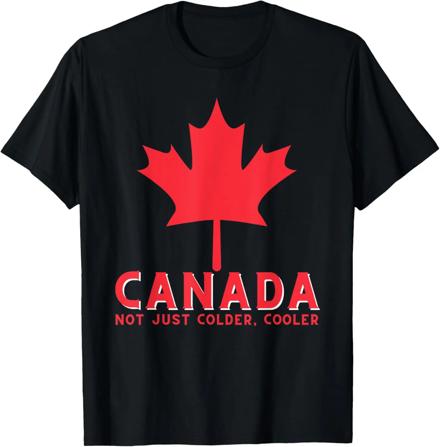 

Canada Not Just Colder Cooler — футболка Canada с канадским кленовым листом