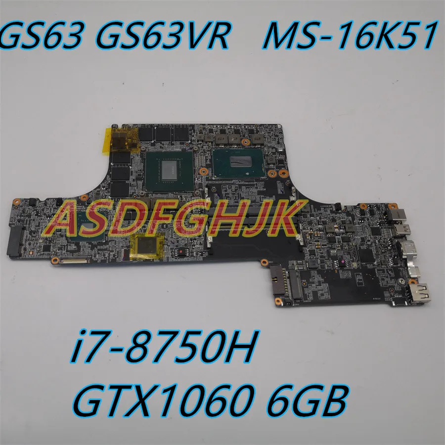 

MS-16K51 Genuine Mainboard For MSI GS63 GS63VR MS-16K5 VER:1.1 Laptop Motherboard i7-8750H GTX1060 6GB All Tests OK