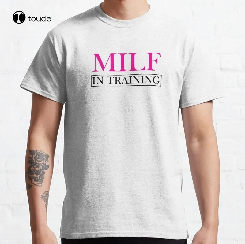 Milf In Training Classic T-Shirt Cotton Tee Shirt Custom Aldult Teen Unisex Digital Printing Tee Shirts Fashion Tshirt Summer