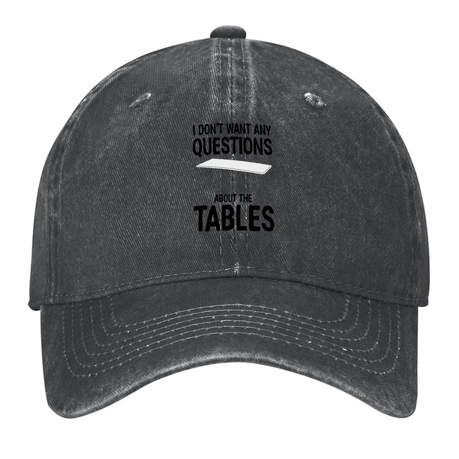 

I Don"t Want Any Questions About The Tables Baseball Cap Rugby Hip Hop golf hat genuine Fishing cap Caps For Women Men's