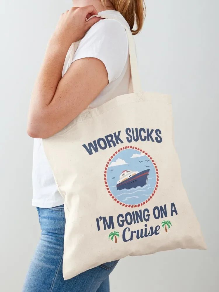 Cruise Lover Gifts Work Sucks I'm Going On A Cruise Tote Bag canvas shopping bag tote bag screen