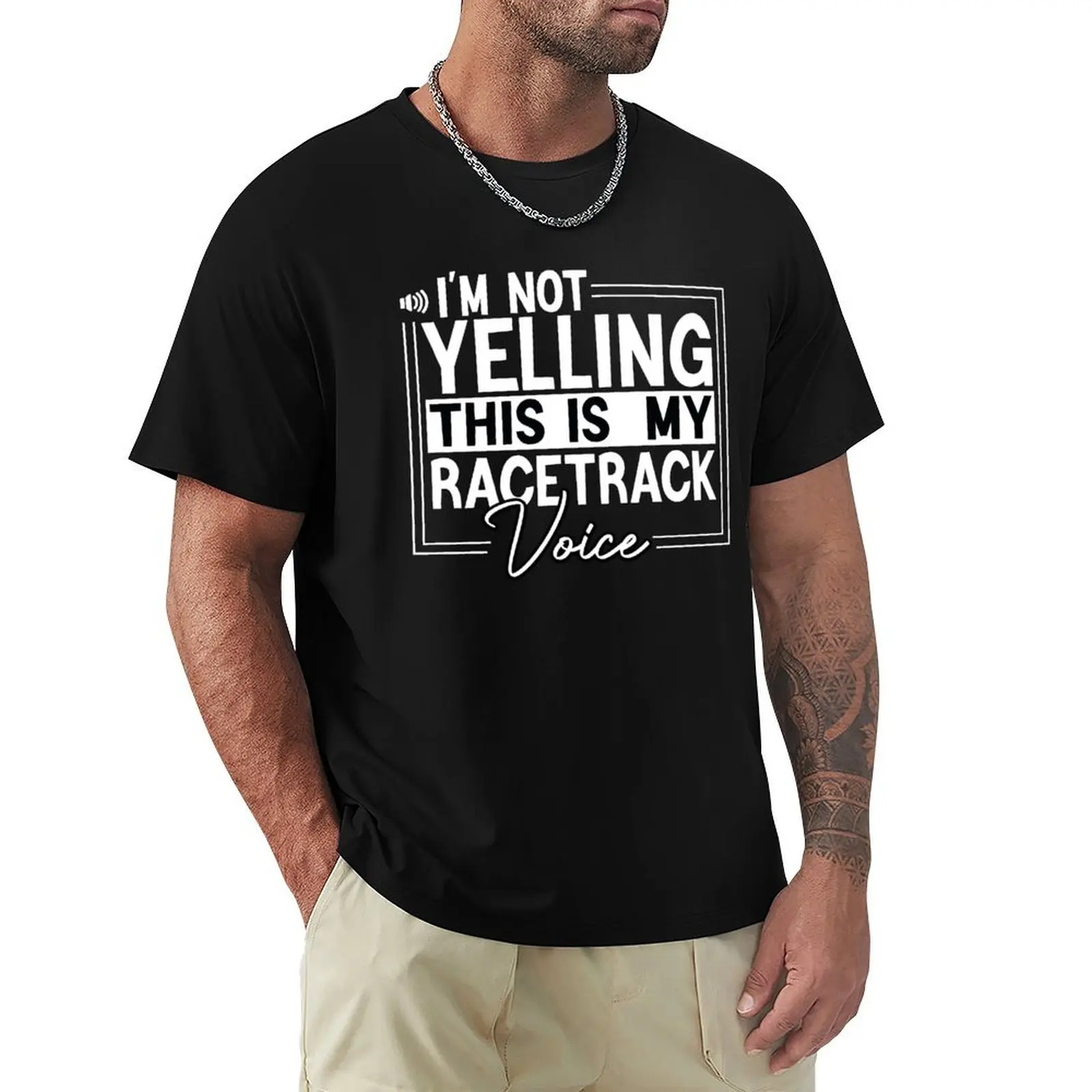 Funny Racetrack quote ,I'm Not Yelling This Is My Racetrack Voice, cool Racing gift T-Shirt Holiday Vacation Tee Shirt