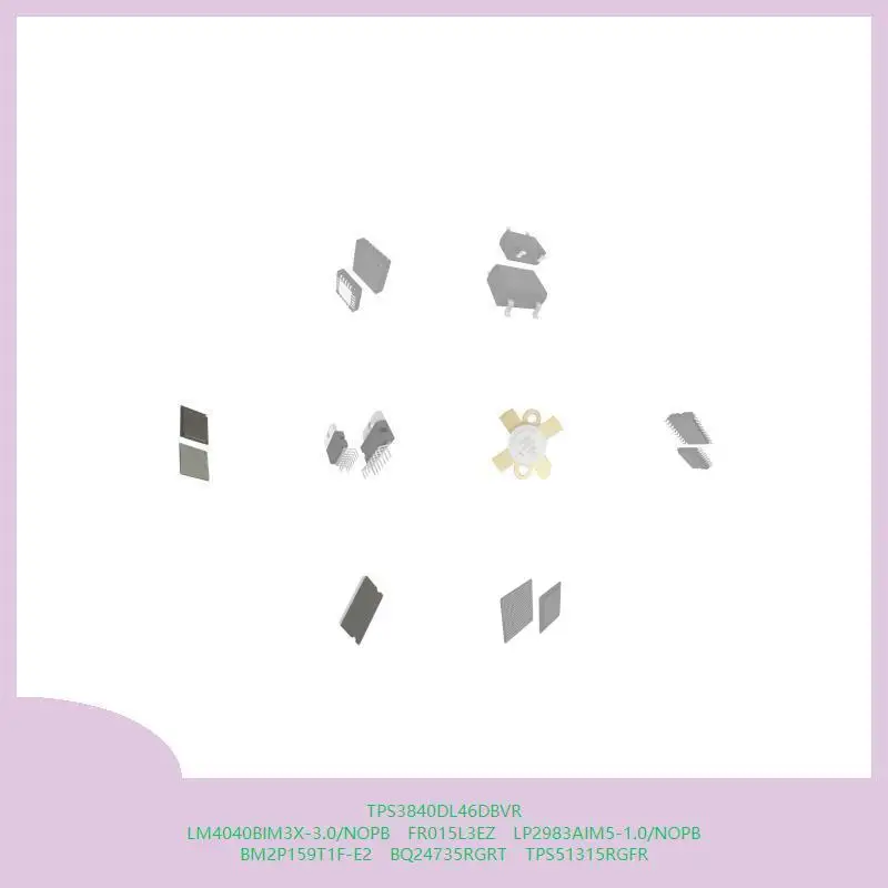 

TPS3840DL46DBVR LM4040BIM3X-3.0/NOPB FR015L3EZ LP2983AIM5-1.0/NOPB BM2P159T1F-E2 BQ24735RGRT TPS51315RGFR