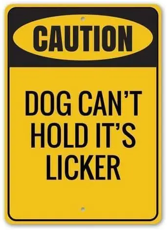 Dog Can't Hold It's Licker, Dog-Lover Sign Idea, Doghouse Metal Sign 8 x 12 Inches sign sign