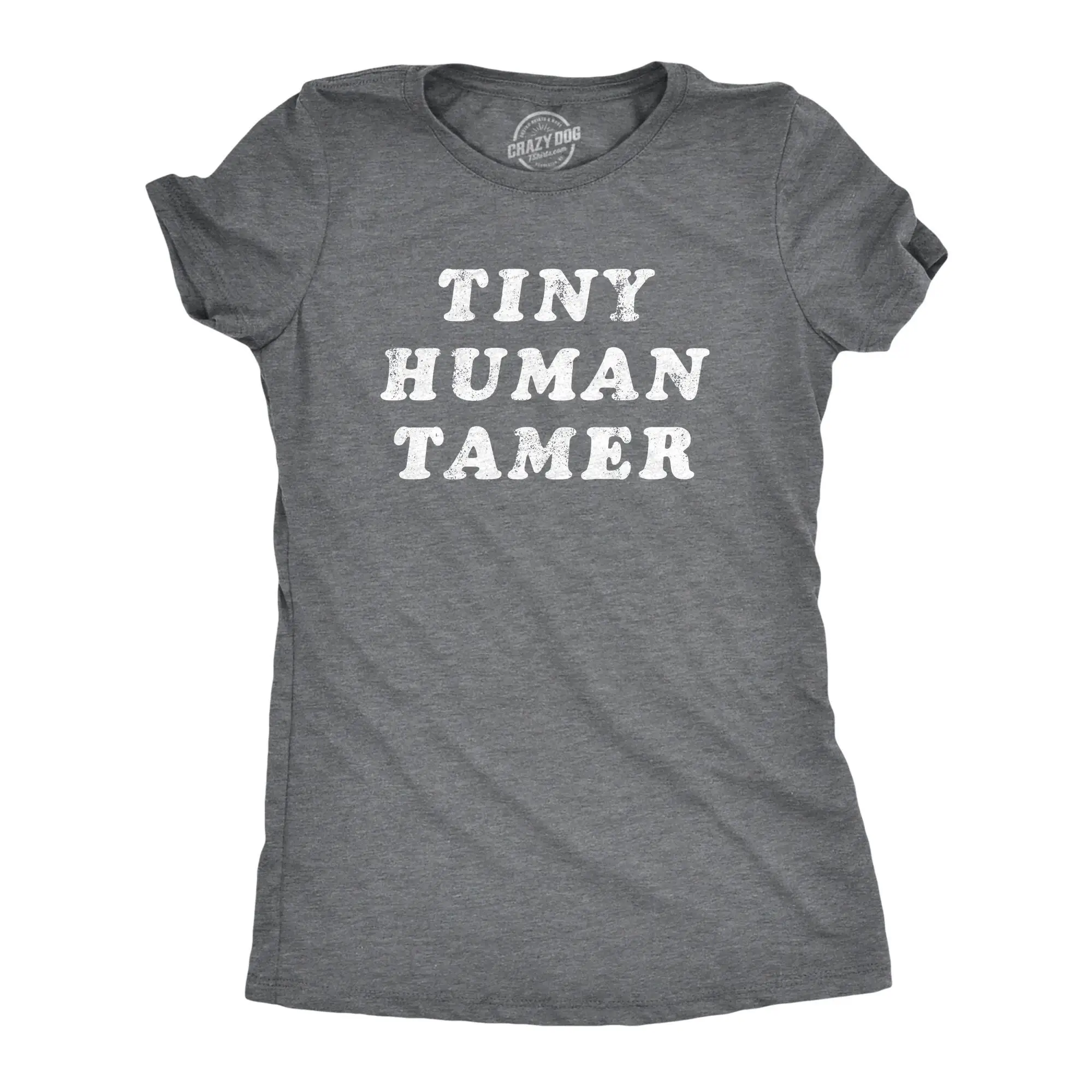 Tiny Human Tamer T Shirt Crazy With Funny Sayings Womens Offensive Toddler Mom