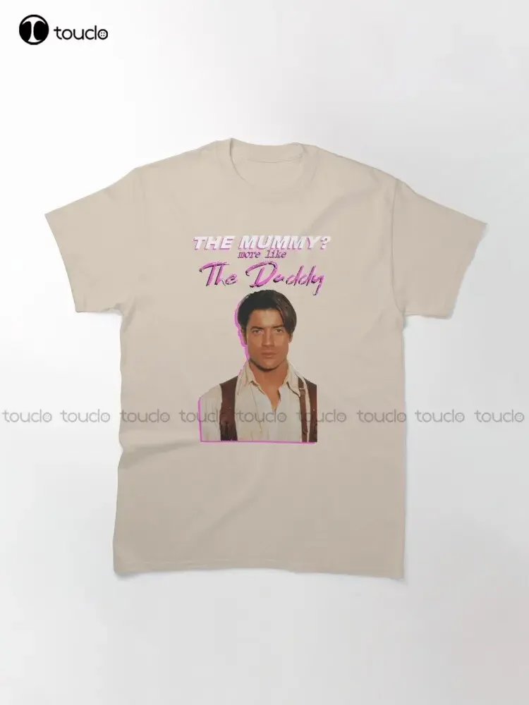 Brendan Fraser The Mummy More Like The Daddy T-Shirts Gift For Fans For Men Women Gift Mother Day Father Day Trending T-Shirt