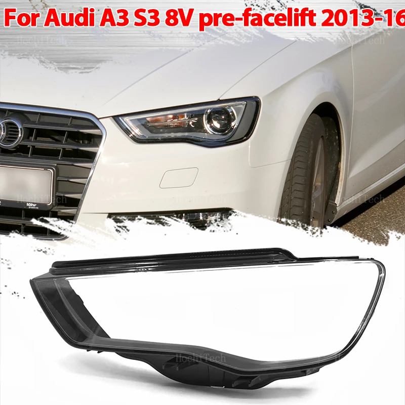 Car Transparent Housing Front Headlights Lens Shell Cover Glass Lampcover Lampshade For Audi A3 S3 8V pre-facelift 2013-2016