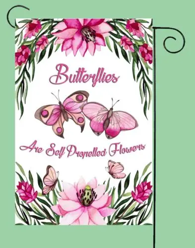 Butterflies are self propelled flowers  Garden Flag ~Double Sided  * Top Quality