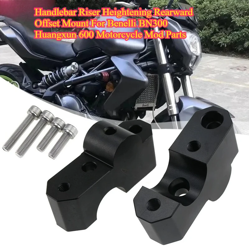 Motorcycle Handlebar Riser Heightening Rearward Offset Mount For Benelli BN300 Huangxun 600 Handlebar Stem Raiser Modified