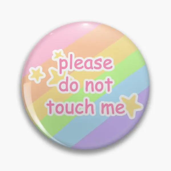 Please Do Not Touch Me Pin Sticker  Soft Button Pin Metal Hat Women Gift Funny Jewelry Lover Decor Clothes Cute Badge Lapel Pin