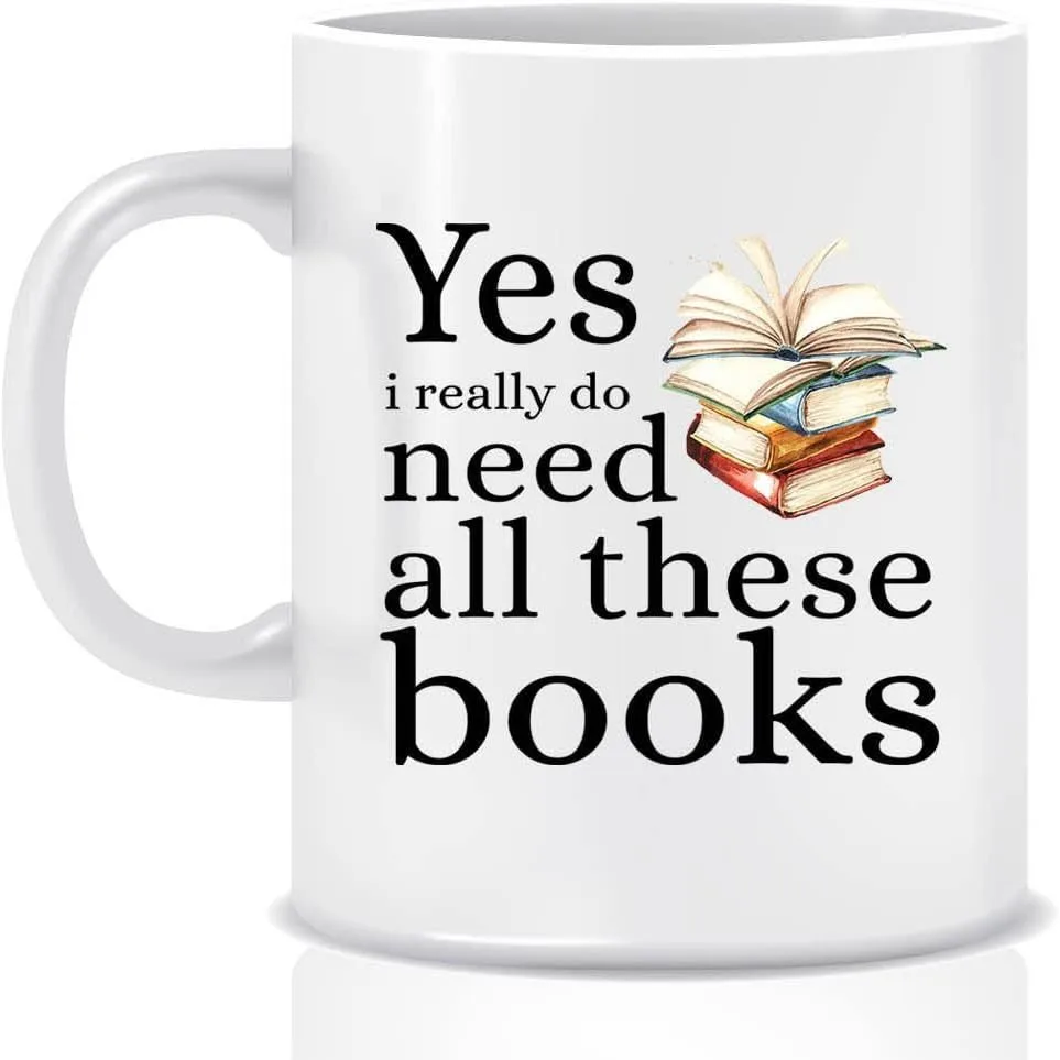 Mug Book Lover Yes I Really Do Need Ceramic Coffee Mug