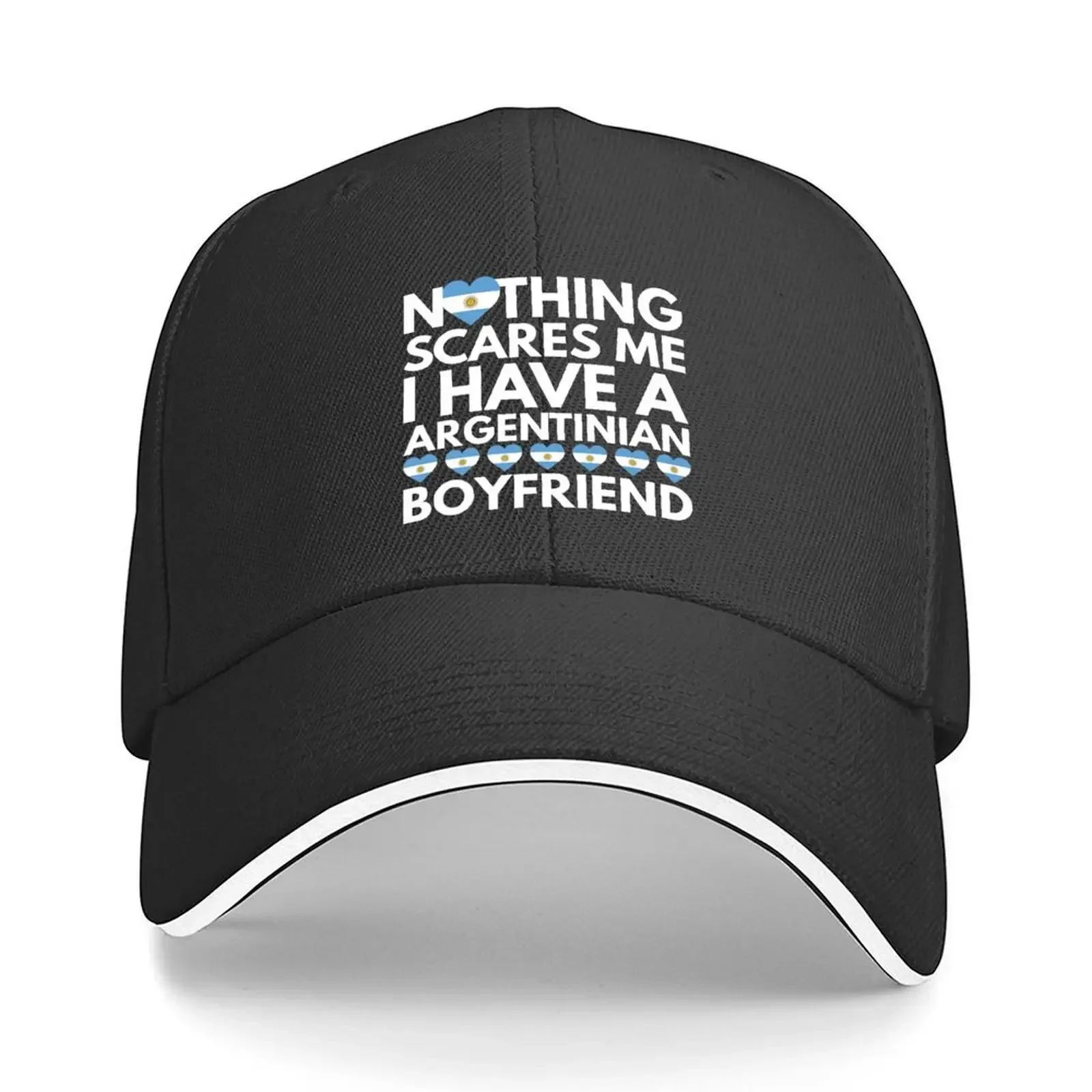2026 Nothing Scares Me, I have a Argentinian Boyfriend Baseball Cap Luxury Cap Golf Wear Streetwear Mountaineering Mens Hats Wom