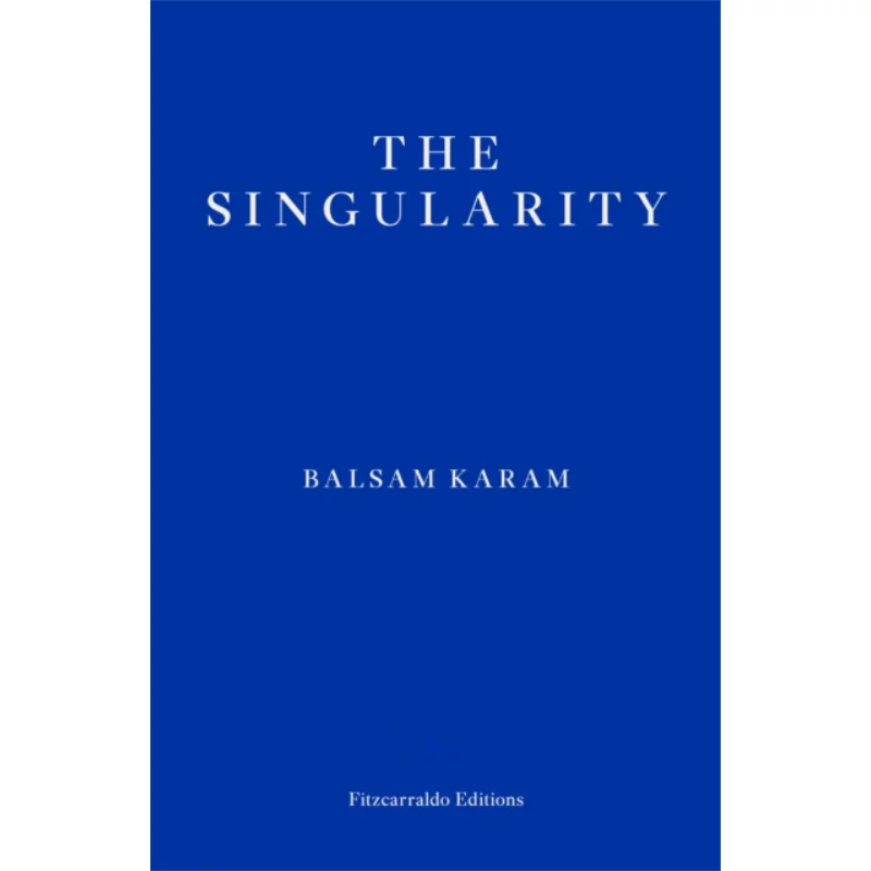 

The Singularity Balsam Karam Fitzcarraldo Editions 9781804270813 Книга