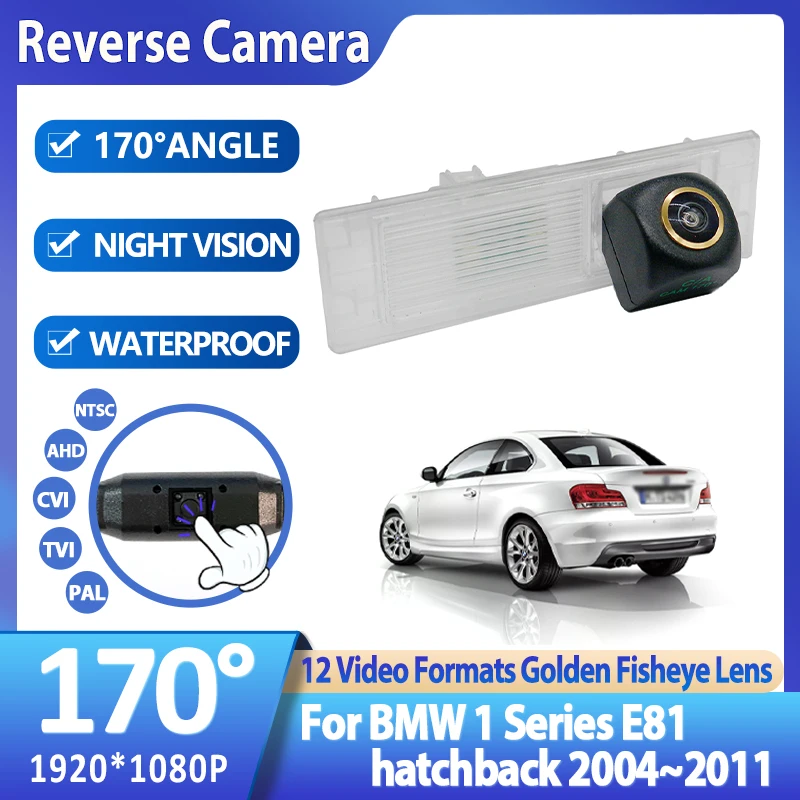 

170°1080P AHD Fisheye Special Vehicle Rear View Camera For BMW 1 Series E81 hatchback 2004~2011 Rear Bracket License Plate Light