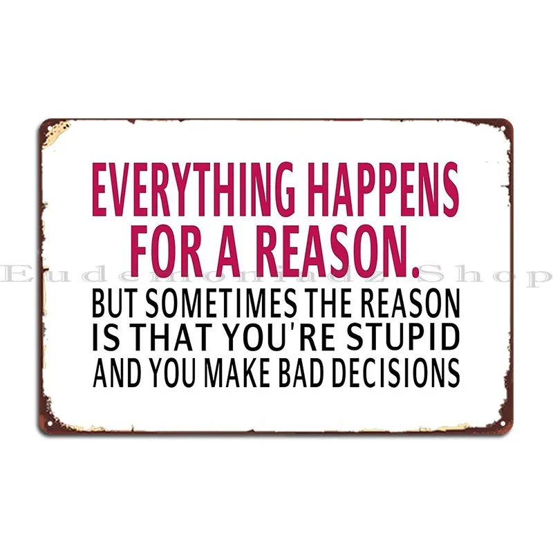 Everything Happens For A Reason Metal Sign Wall Decor Printing Plaques Designs Home Tin Sign Poster