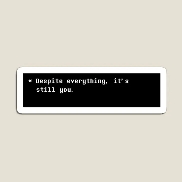 Despite Everything It Is Still You  Magnet Home Colorful Baby Stickers Refrigerator Children for Fridge Organizer Decor Holder