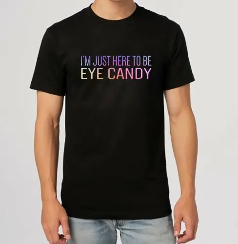 

I'm Just Here To Be Candy Funny Gym Fitness Gift Idea T-Shirt S-3XL