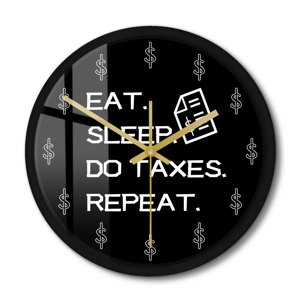 

Eat Sleep Do Taxes Repeat Tax Accountant Metal Wall Clock Finance Office Decor Income Tax Artwork Silent Watch Bookkeeper Gift