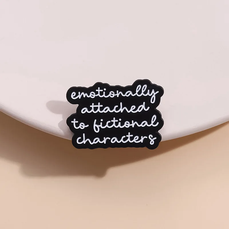 Emotionally Attached To Fictional Characters Enamel Pin Custom Quote Bookish Book Lover Brooch Lapel Badge Jewelry Gift ﻿