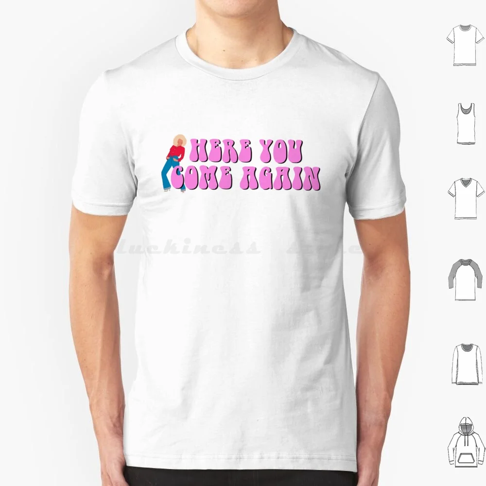 Dolly Parton Here You Come Again T Shirt Men Women Kids 6xl Dolly Parton Wwdd Here You Come Again What Would Dolly Do In Dolly