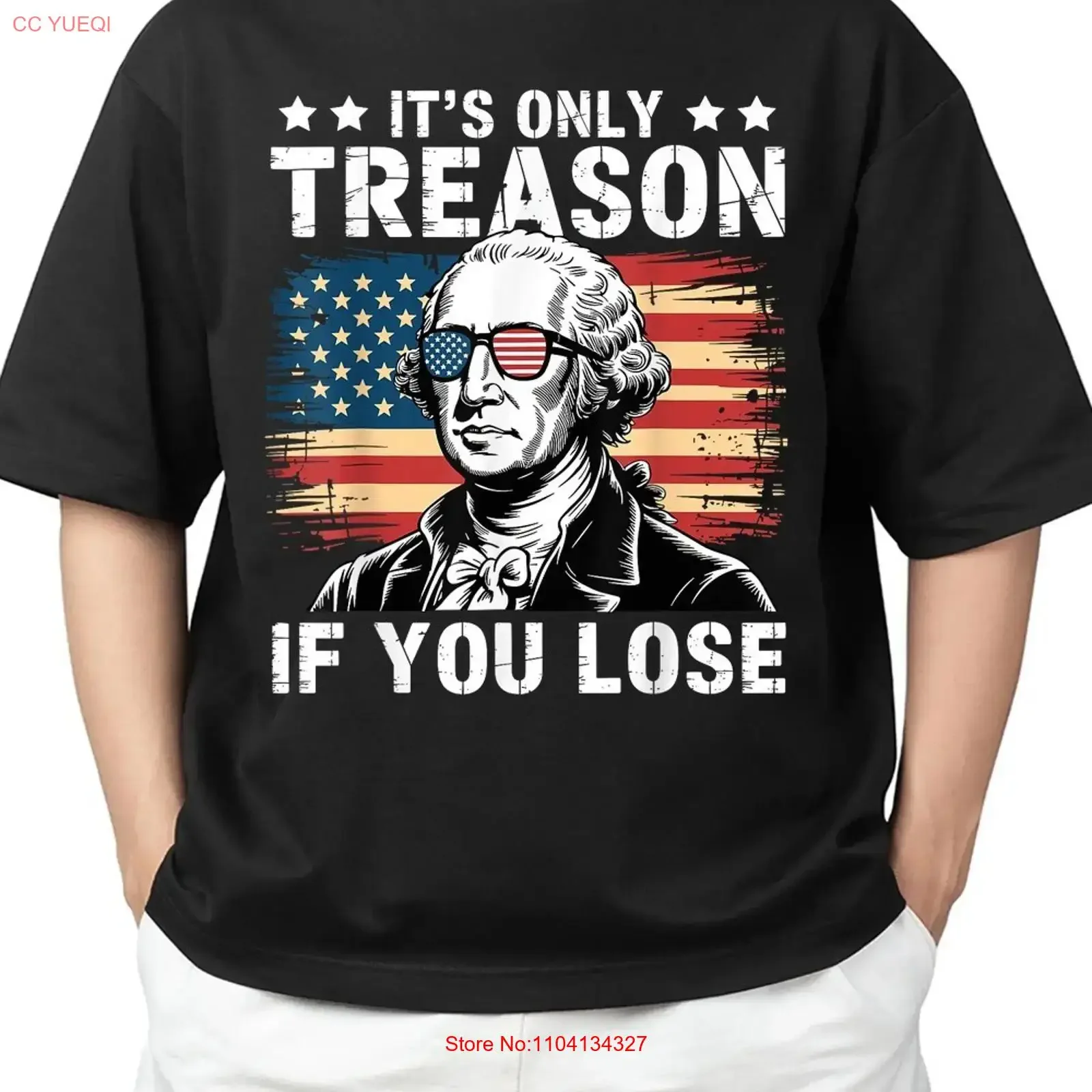 4th Of July Washington It's Only Treason If You Lose Adult S 4XL T Shirt vintage Washed Stylish Soft designer clothes Stretched