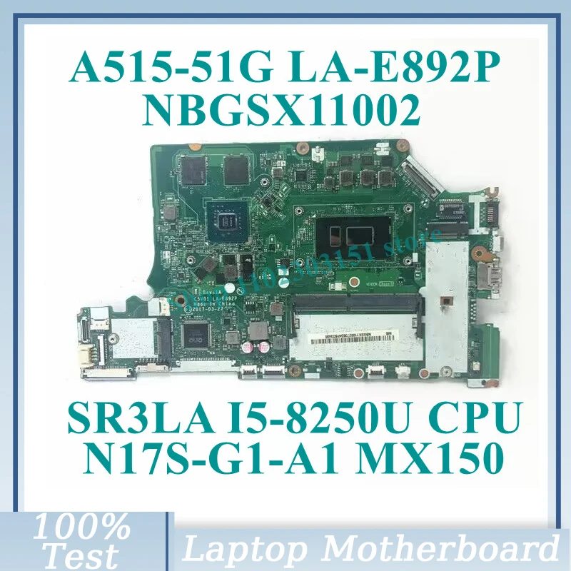 C5V01 LA-E892P With SR3LA I5-8250U CPU NBGSX11002 For Acer A515-51G A615-51G Laptop Motherboard N17S-G1-A1 MX150 100%Tested Good