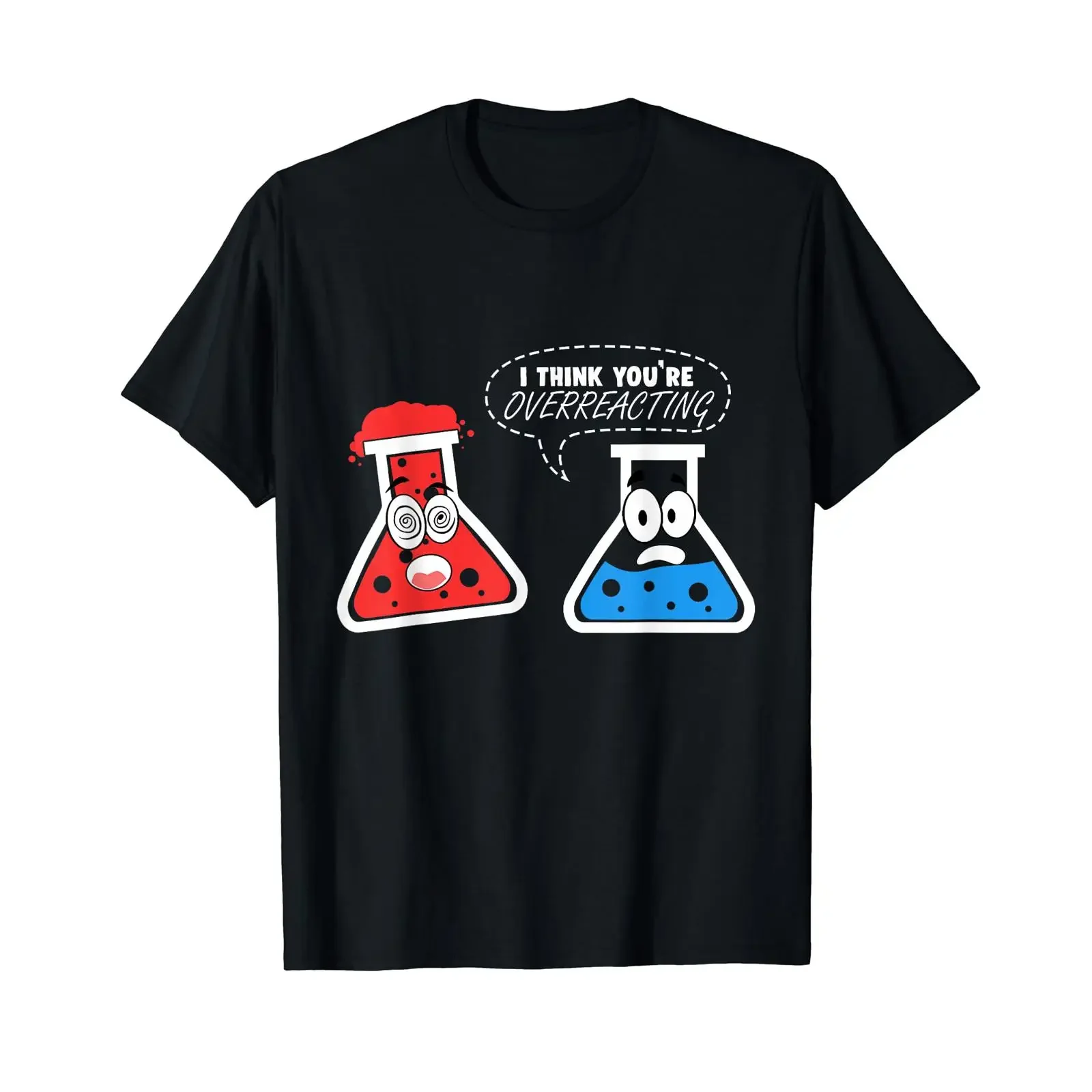 I Think Youre Overreacting Funny Science Chemistry Reactions T Shirt vintage Washed Stylish Versatile Soft homme Casual Unisex