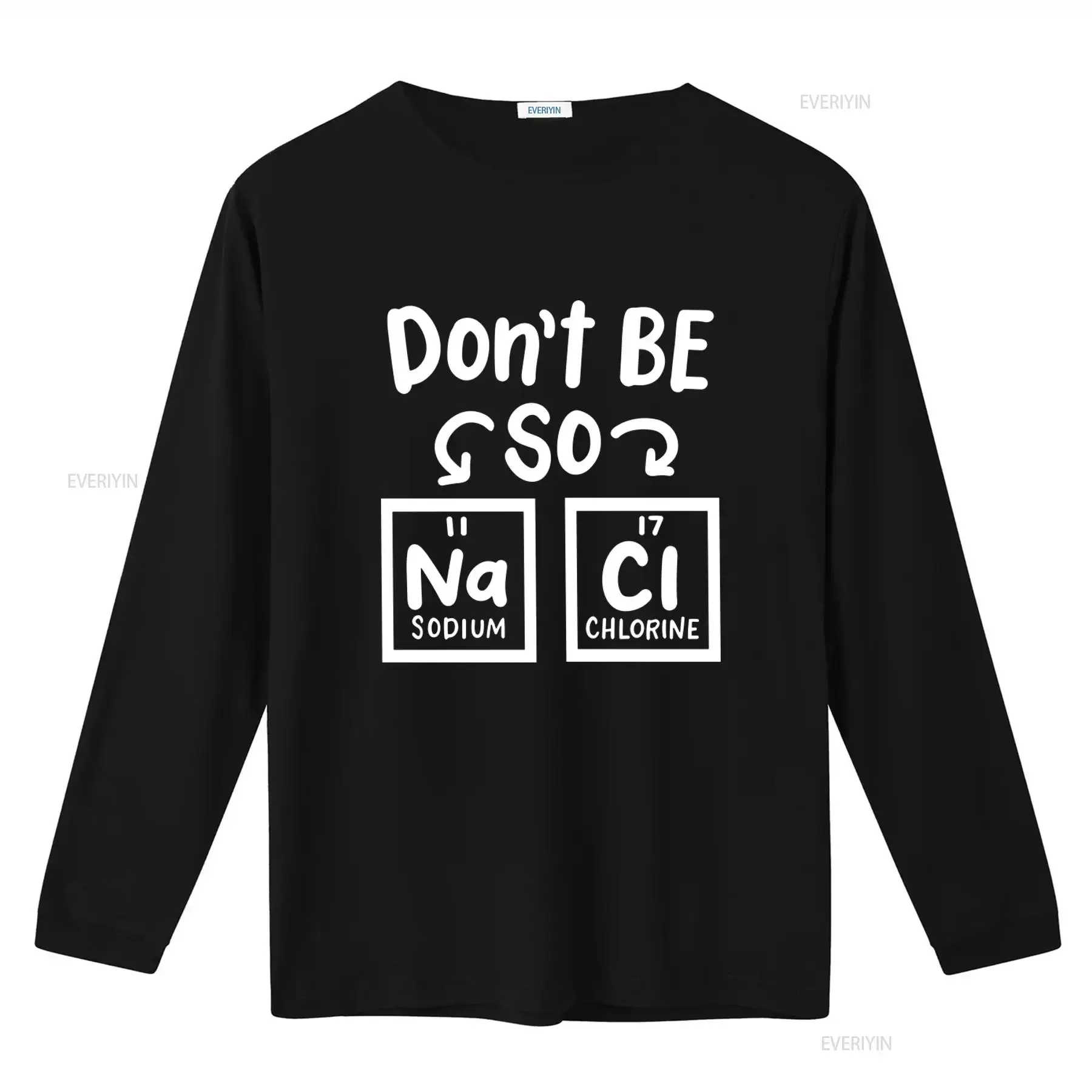 Don't Be So Salty T Shirt Funny Science Student Teacher Lab Design Unique Na Cl Print Perfect for Chemistry Enthusiasts Soft