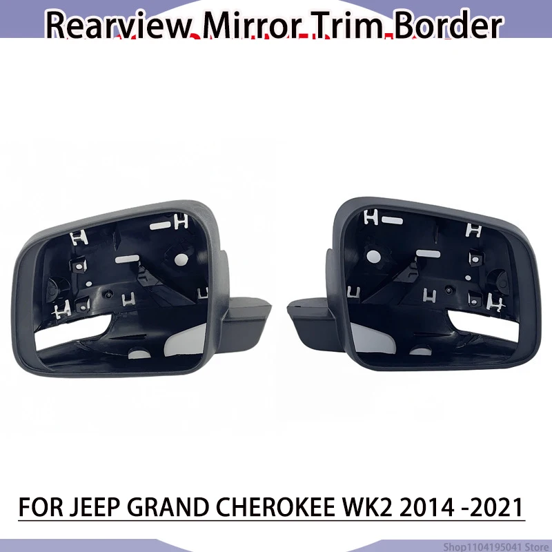 Side Mirror Housing Cover Trim Border Shell for Jeep Grand Cherokee WK2 2014 2015 2016 2017 2018 2019 2020 2021