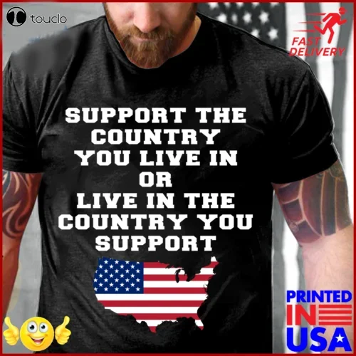 Support The Country You Live In The Country You Support T-Shirt womens white tshirt
