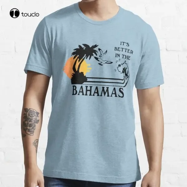 It'S Better In The Bahamas T-Shirt Tee Shirt Custom Aldult Teen Unisex Digital Printing Fashion Funny New Xs-5Xl