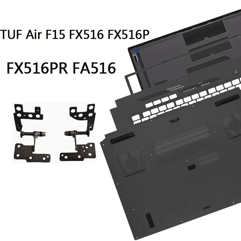 

New For TUF Air F15 FX516 FX516P FX516PR FA516 LCD Back Cover Front Bezel Palrm rest Upper Case Lower Bottom Cover