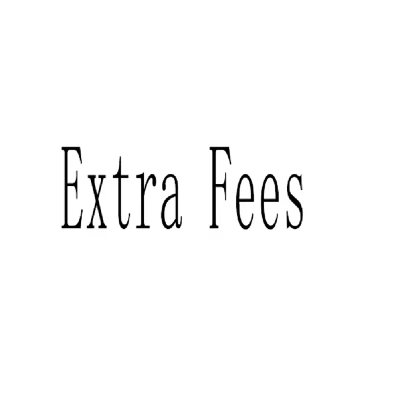 

Extra fees do not require shipment