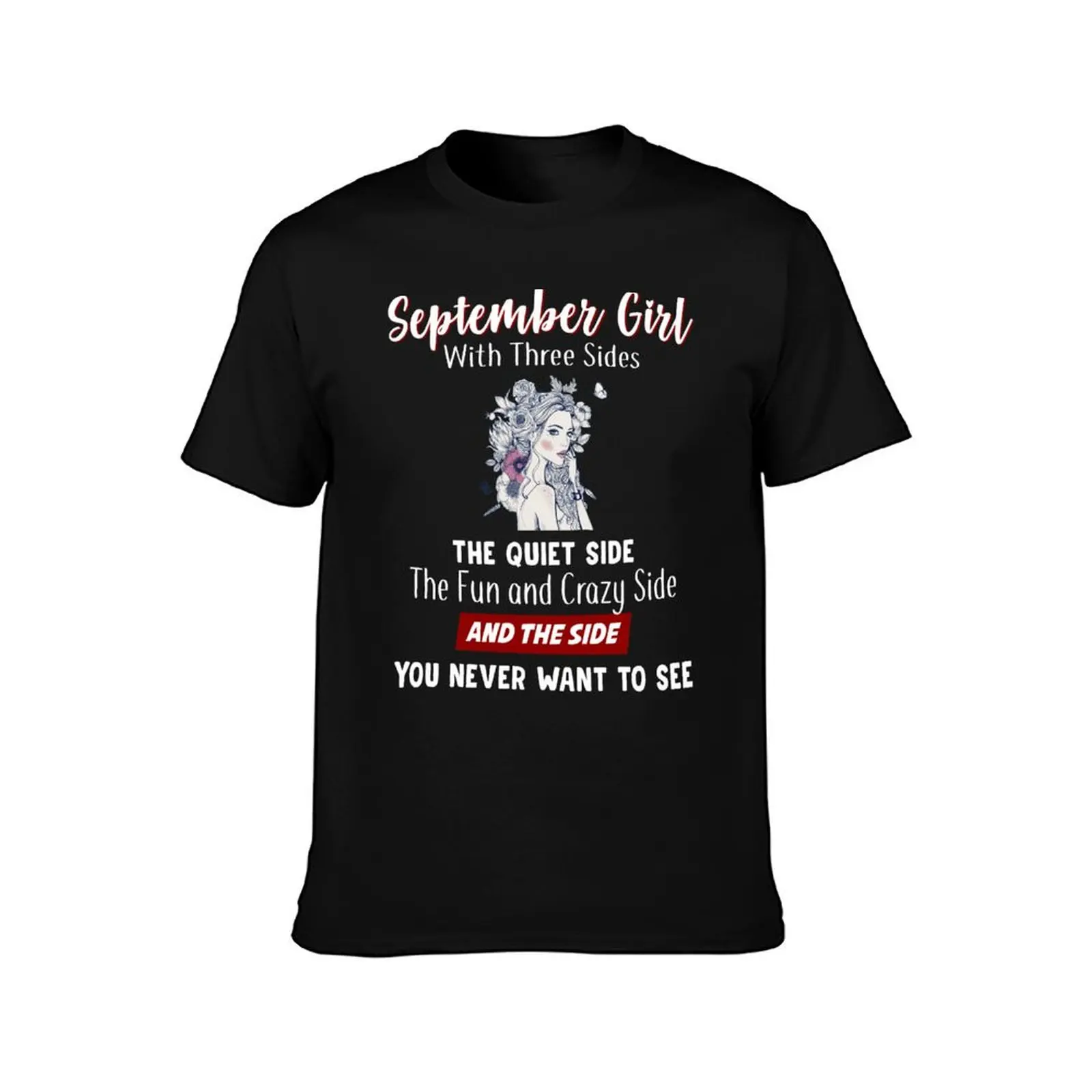September Girl with Three Sides Quiet The Quiet Side The Fun and Crazy side and the Side You Never Want To See T-Shirt