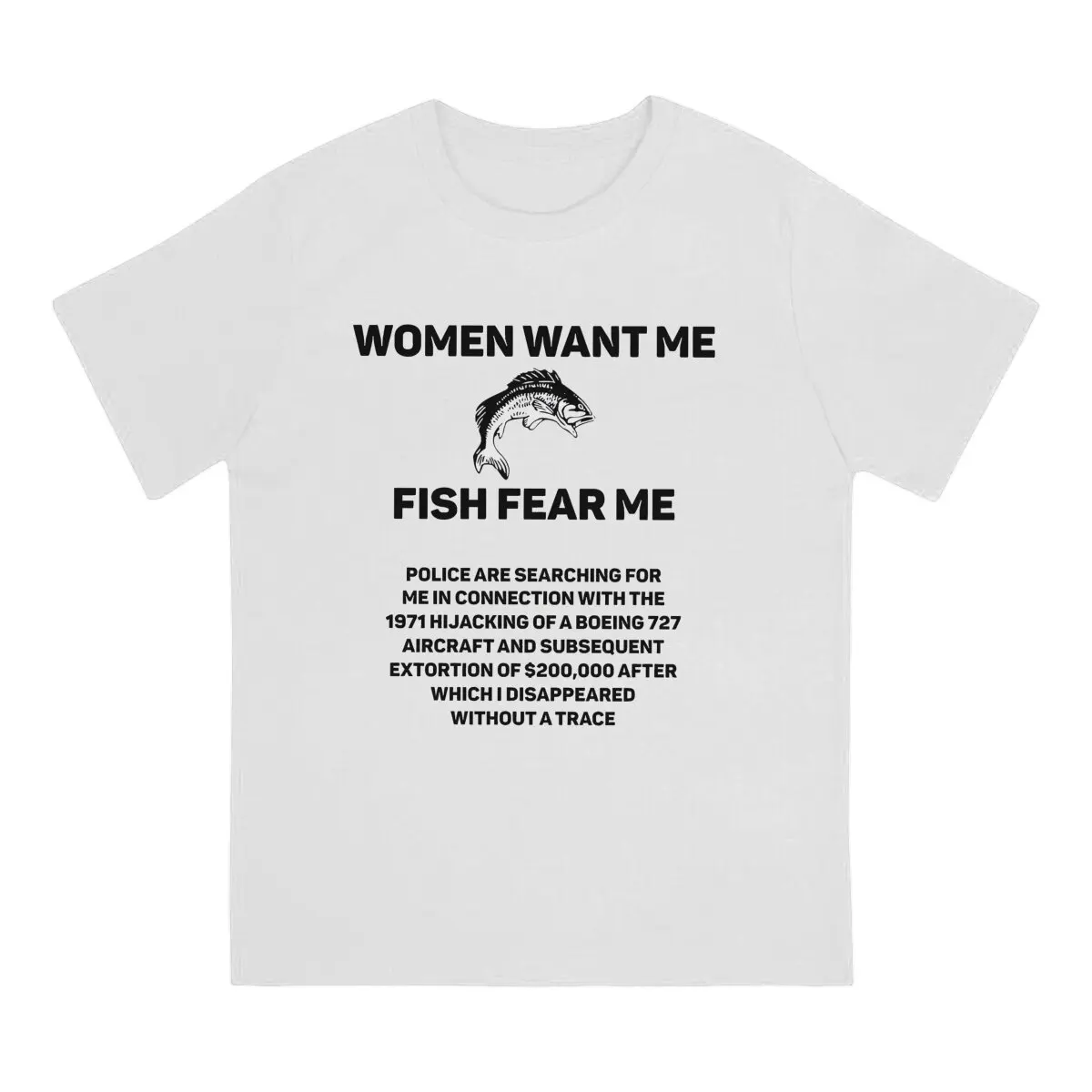 Fish Funny WOMEN WANT ME FISH FEAR ME POLICE ARE SEARCHING FOR ME  Cotton Vintage Alternative Men's Tshirt O-Neck  Men Clothing